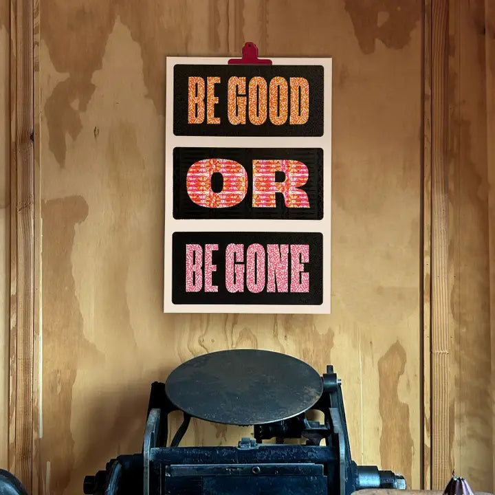 Be Good Or Be Gone Print