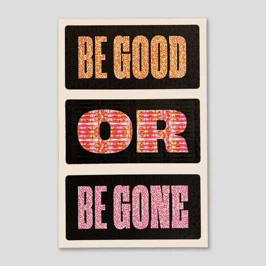 Be Good Or Be Gone Print